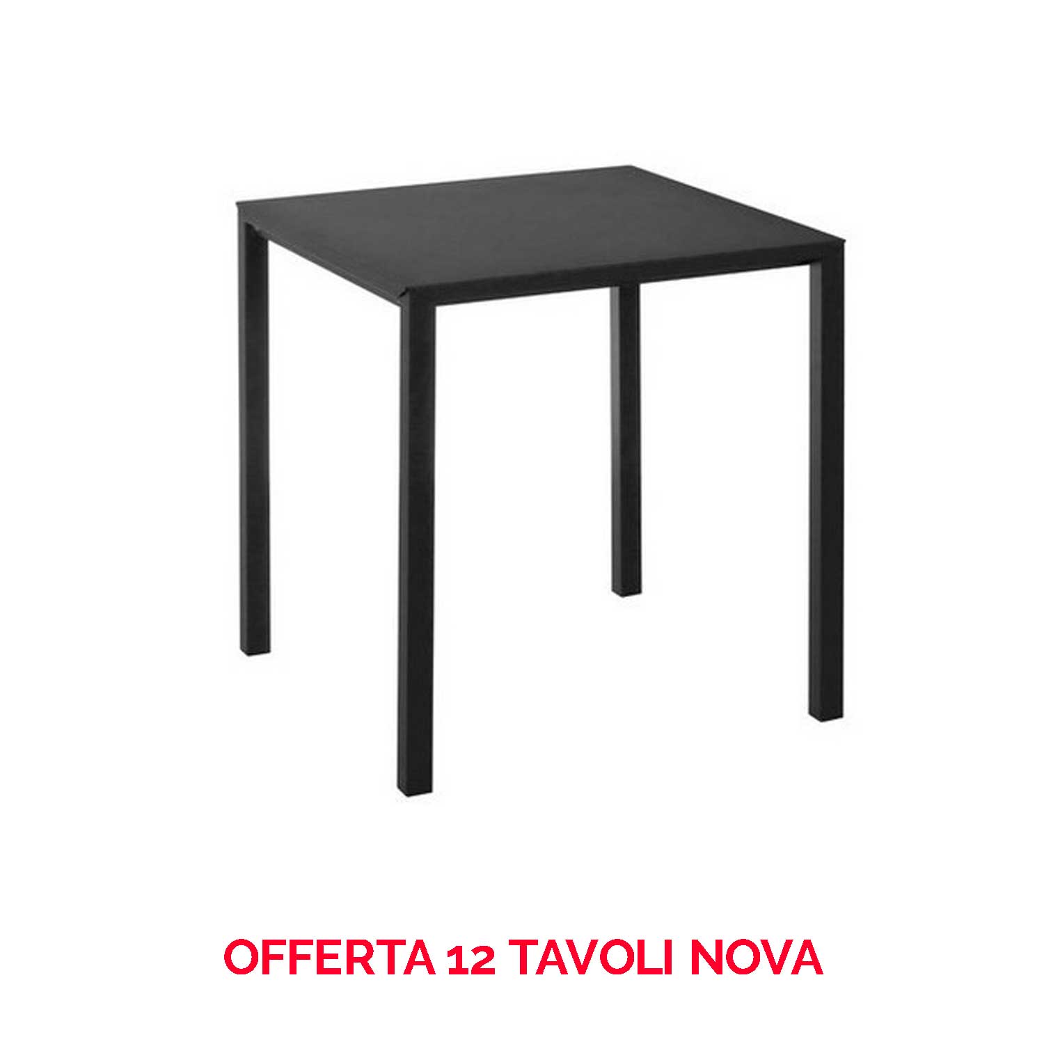 OFFERTA 12 TAVOLI NOVA 80X80 COLORE A SCELTA