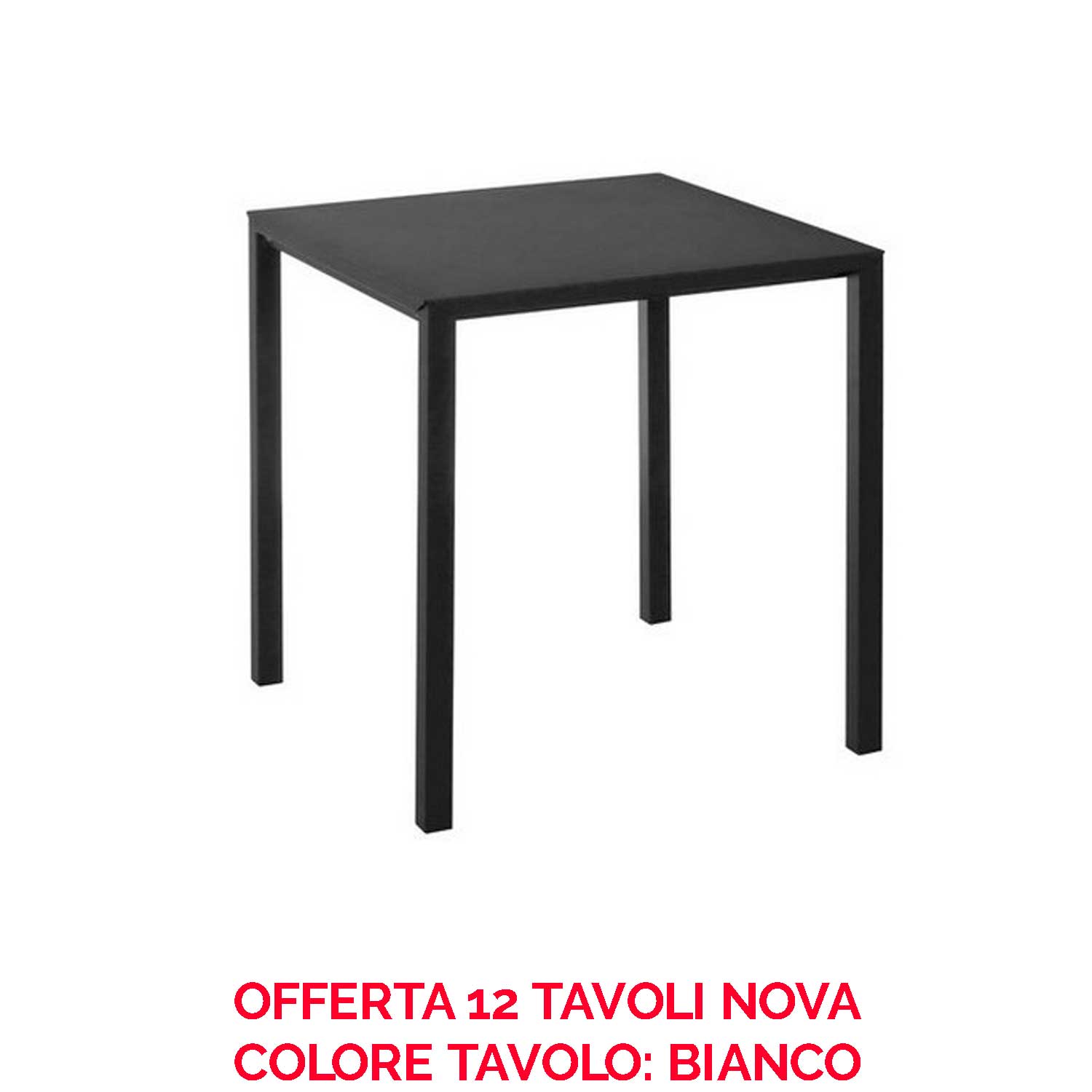 OFFERTA 12 TAVOLI NOVA 80X80 COLORE A SCELTA