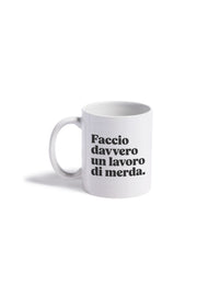 Tazza Mug "Faccio davvero un lavoro di merda."