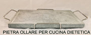 PIETRA OLLARE BISTECCHIERA PER LA CUCINA DIETETICA 25X40CM
